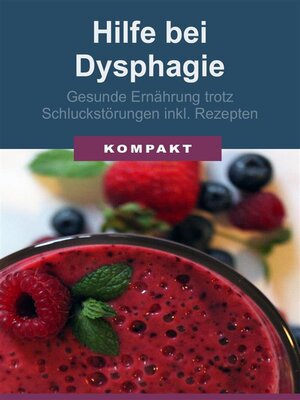cover image of Hilfe bei Dysphagie--Gesunde Ernährung trotz Schluckstörungen inkl. Rezepten